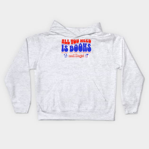 All you need is books and dogs Kids Hoodie by New Day Prints